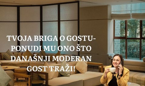 Tvoja briga o gostu-ponudi mu ono što današnji moderan gost traži!