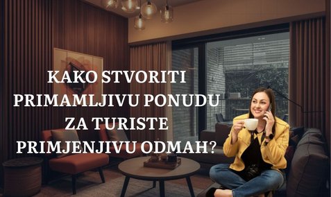Kako stvoriti primamljivu ponudu za turiste primjenjivu odmah?