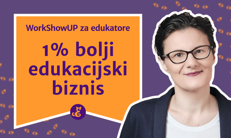 1% bolji edukacijski biznis: WorkShowUP za edukatore i stručnjake