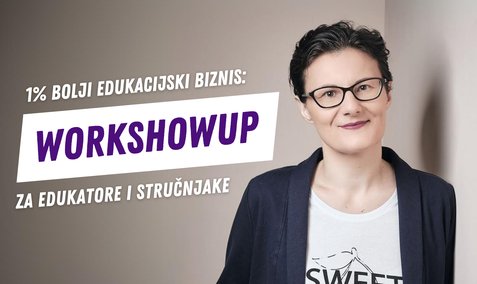 1% bolji edukacijski biznis: WorkShowUP za edukatore i stručnjake